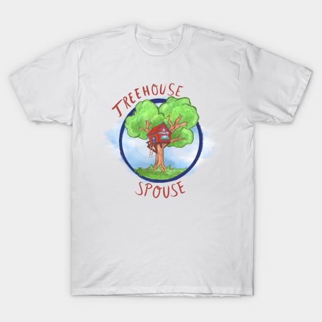 Treehouse Spouse! T-Shirt by careofmagicalshippers